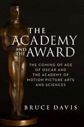Picture of Academy and the Award - The Coming of Age of Oscar and the Academy of Motion Picture Arts and Sciences
