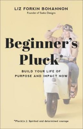 Picture of Beginner`s Pluck - Build Your Life of Purpose and Impact Now