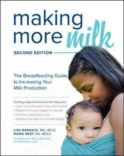 Picture of Making More Milk: The Breastfeeding Guide to Increasing Your Milk Production, Second Edition
