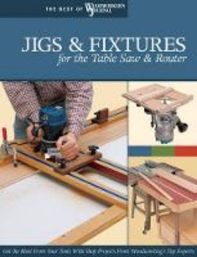 Picture of Jigs & Fixtures for the Table Saw & Router