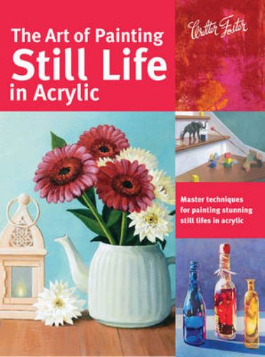 Picture of Art of Painting Still Life in Acrylic (Collector's Series)