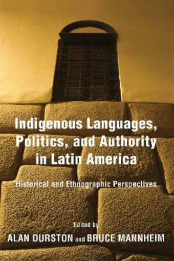 Picture of Indigenous Languages, Politics, and Authority in Latin America