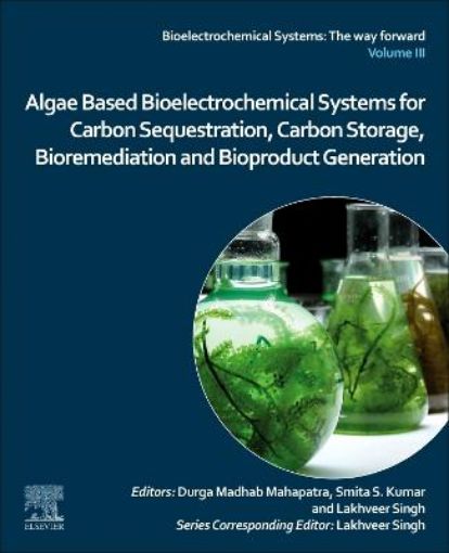 Picture of Algae Based Bioelectrochemical Systems for Carbon Sequestration, Carbon Storage, Bioremediation and Bioproduct Generation