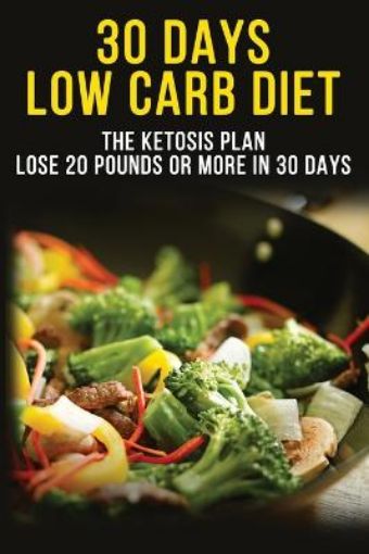 Picture of 30 Days Low Carbs Diet - 30-Day Plan to Lose Weight, Balance Hormones, Boost Brain Health, and Reverse Disease