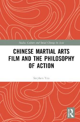 Picture of Chinese Martial Arts Film and the Philosophy of Action