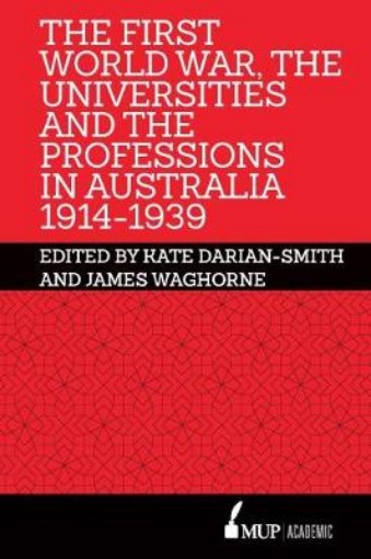 Picture of First World War, the Universities and the Professions in Australia 1914-1939