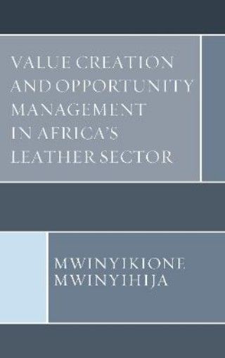 Picture of Value Creation and Opportunity Management in Africa's Leather Sector