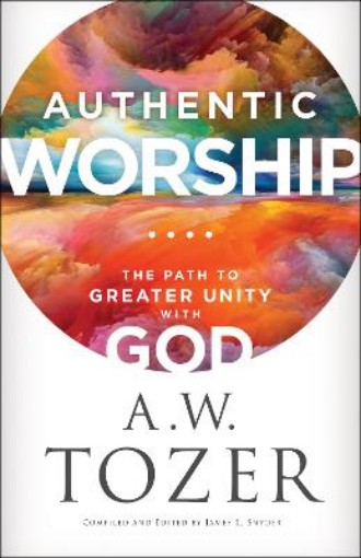 Picture of Authentic Worship - The Path to Greater Unity with God
