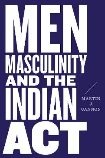 Picture of Men, Masculinity, and the Indian Act