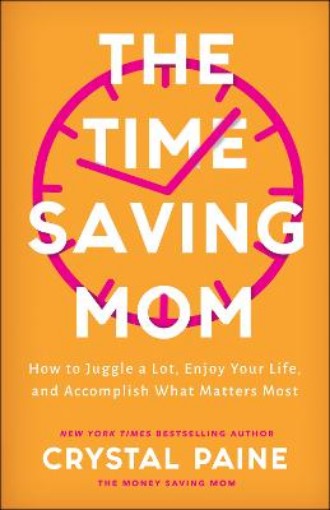 Picture of Time-Saving Mom - How to Juggle a Lot, Enjoy Your Life, and Accomplish What Matters Most