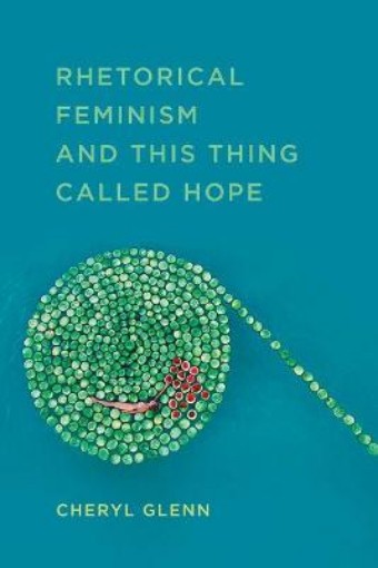Picture of Rhetorical Feminism and This Thing Called Hope