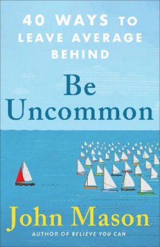 Picture of Be Uncommon - 40 Ways to Leave Average Behind