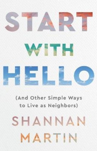Picture of Start with Hello - (And Other Simple Ways to Live as Neighbors)