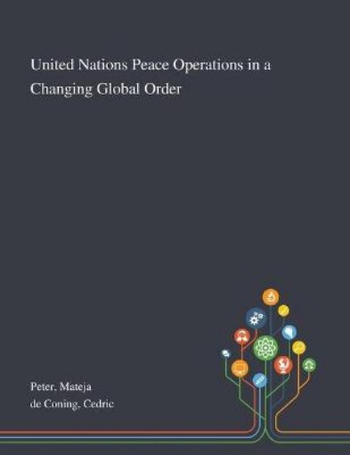 Picture of United Nations Peace Operations in a Changing Global Order