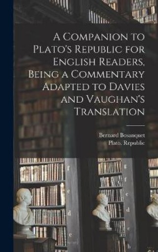Picture of Companion to Plato's Republic for English Readers, Being a Commentary Adapted to Davies and Vaughan's Translation