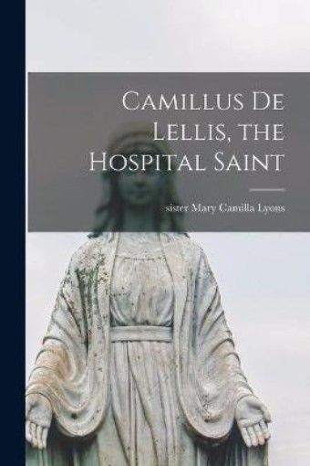 Picture of Camillus De Lellis, the Hospital Saint