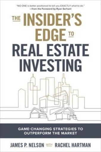 Picture of Insider's Edge to Real Estate Investing: Game-Changing Strategies to Outperform the Market