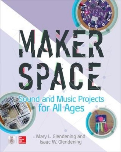 Picture of Makerspace Sound and Music Projects for All Ages