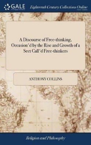 Picture of Discourse of Free-thinking, Occasion'd by the Rise and Growth of a Sect Call'd Free-thinkers