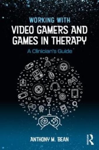 Picture of Working with Video Gamers and Games in Therapy