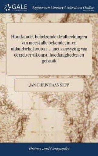 Picture of Houtkunde, behelzende de afbeeldingen van meest alle bekende, in-en uitlandsche houten ... met aanwyzing van derzelver afkomst, hoedanigheden en gebruik