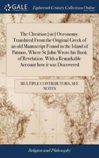 Picture of Chrsitian [sic] Oeconomy. Translated From the Original Greek of an old Manuscript Found in the Island of Patmos, Where St John Wrote his Book of Revelation. With a Remarkable Account how it was Discovered