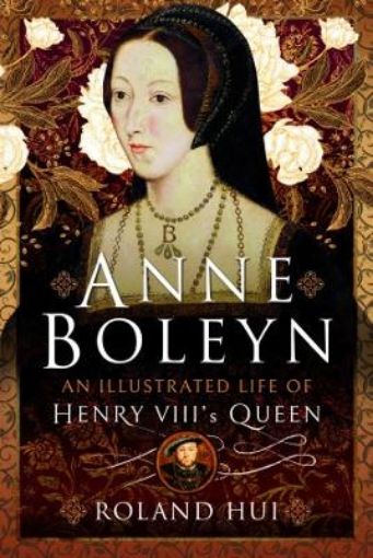 Picture of Anne Boleyn, An Illustrated Life of Henry VIII's Queen