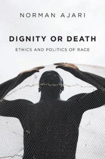 Picture of Dignity or Death: Ethics and Politics of Race