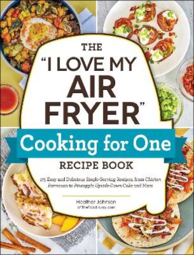 Picture of "I Love My Air Fryer" Cooking for One Recipe Book