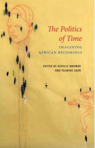 Picture of Politics of Time: Imagining African Becomings
