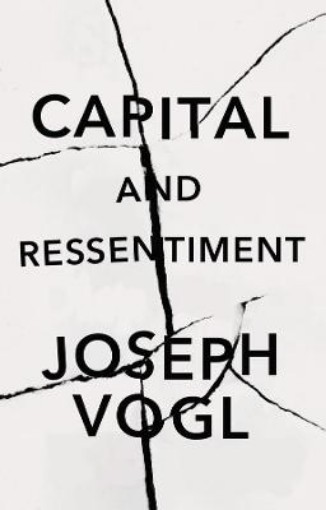 Picture of Capital and Ressentiment: A Short Theory of the Pr esent