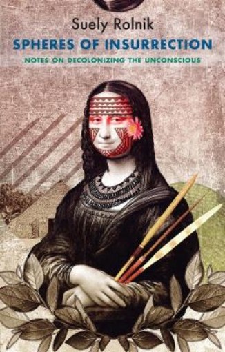 Picture of Spheres of Insurrection: Notes on decolonizing the  unconscious