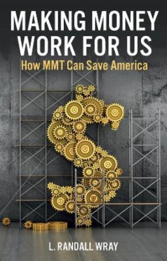 Picture of Making Money Work for Us - How MMT Can Save America