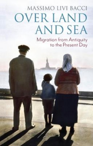 Picture of Over Land and Sea: Migration from Antiquity to the  Present Day