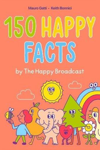 Picture of 150 Happy Facts by The Happy Broadcast