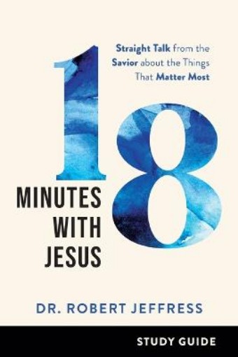 Picture of 18 Minutes with Jesus Study Guide - Straight Talk from the Savior about the Things That Matter Most