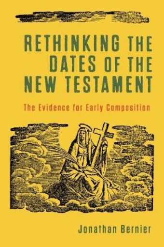 Picture of Rethinking the Dates of the New Testament - The Evidence for Early Composition
