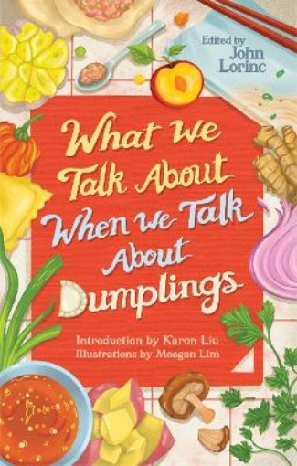 Picture of What We Talk About When We Talk About Dumplings