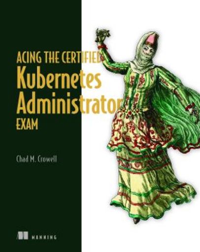 Picture of Acing the Certified Kubernetes Administrator Exam