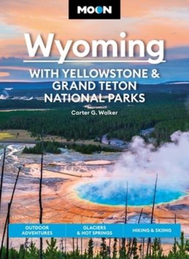 Picture of Moon Wyoming: With Yellowstone & Grand Teton National Parks (Fourth Edition)