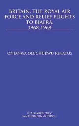 Picture of Britain, the Royal Air Force and Relief Flights to Biafra, 1968-1969