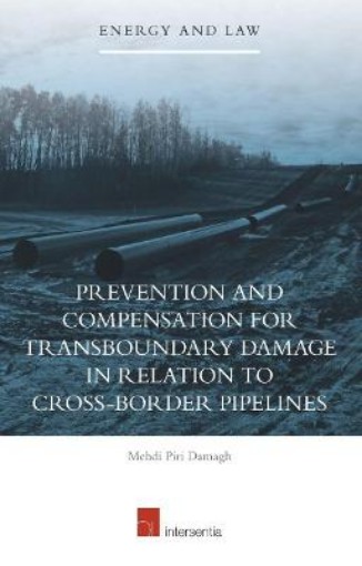 Picture of Prevention and Compensation for Transboundary Damage in relation to Cross-border Oil and Gas Pipelines