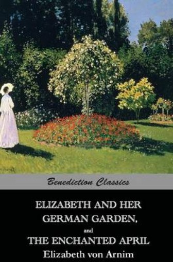 Picture of Elizabeth And Her German Garden, and The Enchanted April