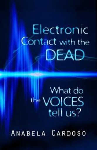 Picture of Electronic Contact with the Dead: What Do the Voices Tell Us?