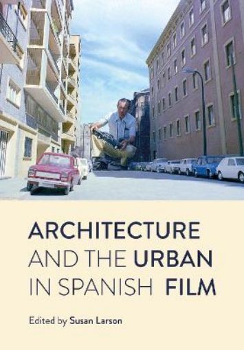 Picture of Architecture and the Urban in Spanish Film