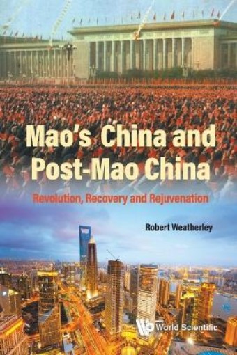 Picture of Mao's China And Post-mao China: Revolution, Recovery And Rejuvenation