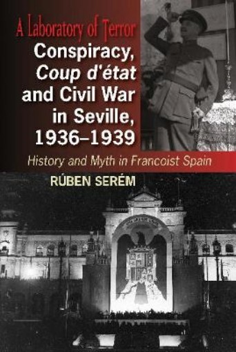 Picture of Conspiracy, Coup d'etat & Civil War in Seville, 1936-1939