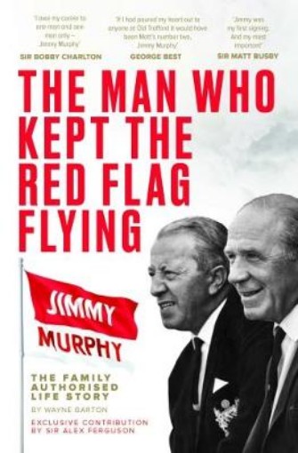 Picture of Man Who Kept The Red Flag Flying: Jimmy Murphy