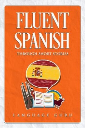 Picture of Fluent Spanish through Short Stories