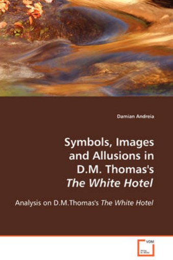 Picture of Symbols, Images and Allusions in D.M. Thomas's The White Hotel